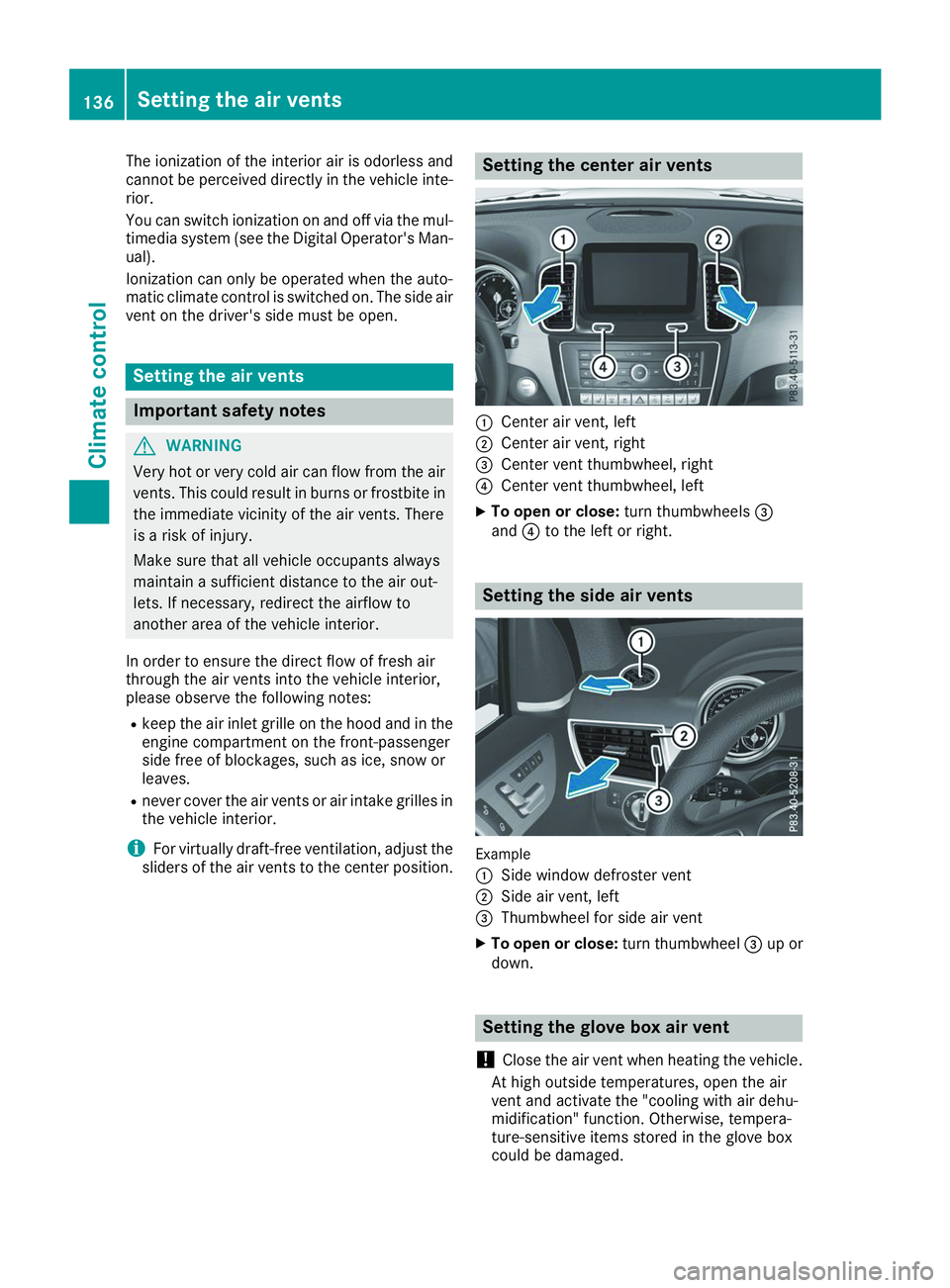 MERCEDES-BENZ GLS 2019  Owners Manual The ionization of the interior air is odorless and
cannot be perceived directly in the vehicle inte- rior.
You can switch ionization on and off via the mul-
timedia system (see the Digital Operator