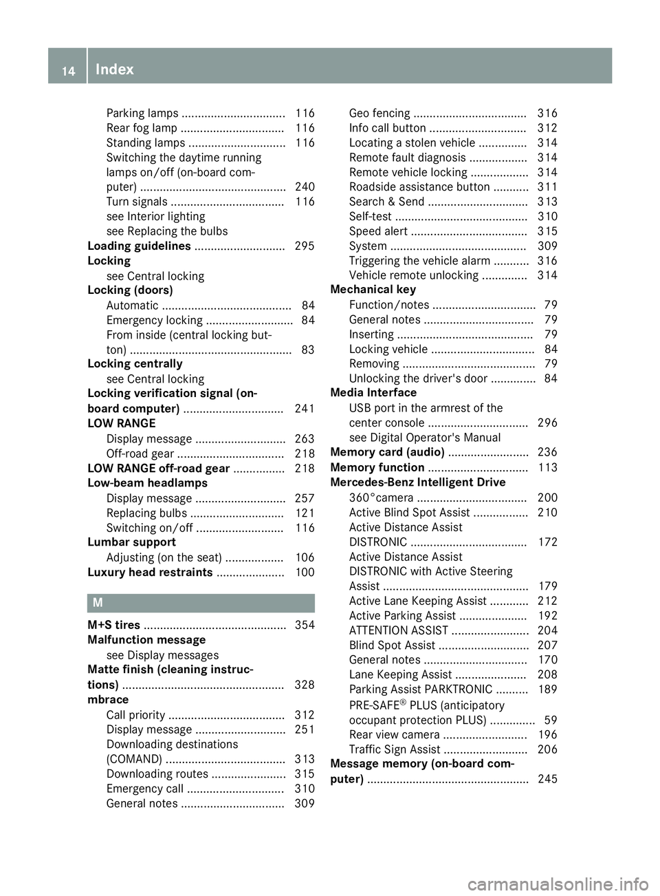 MERCEDES-BENZ GLS 2019  Owners Manual Parking lamps ................................ 116
Rear fog lamp ................................ 116
Standing lamps .............................. 116
Switching the daytime running
lamps on/off (on-b