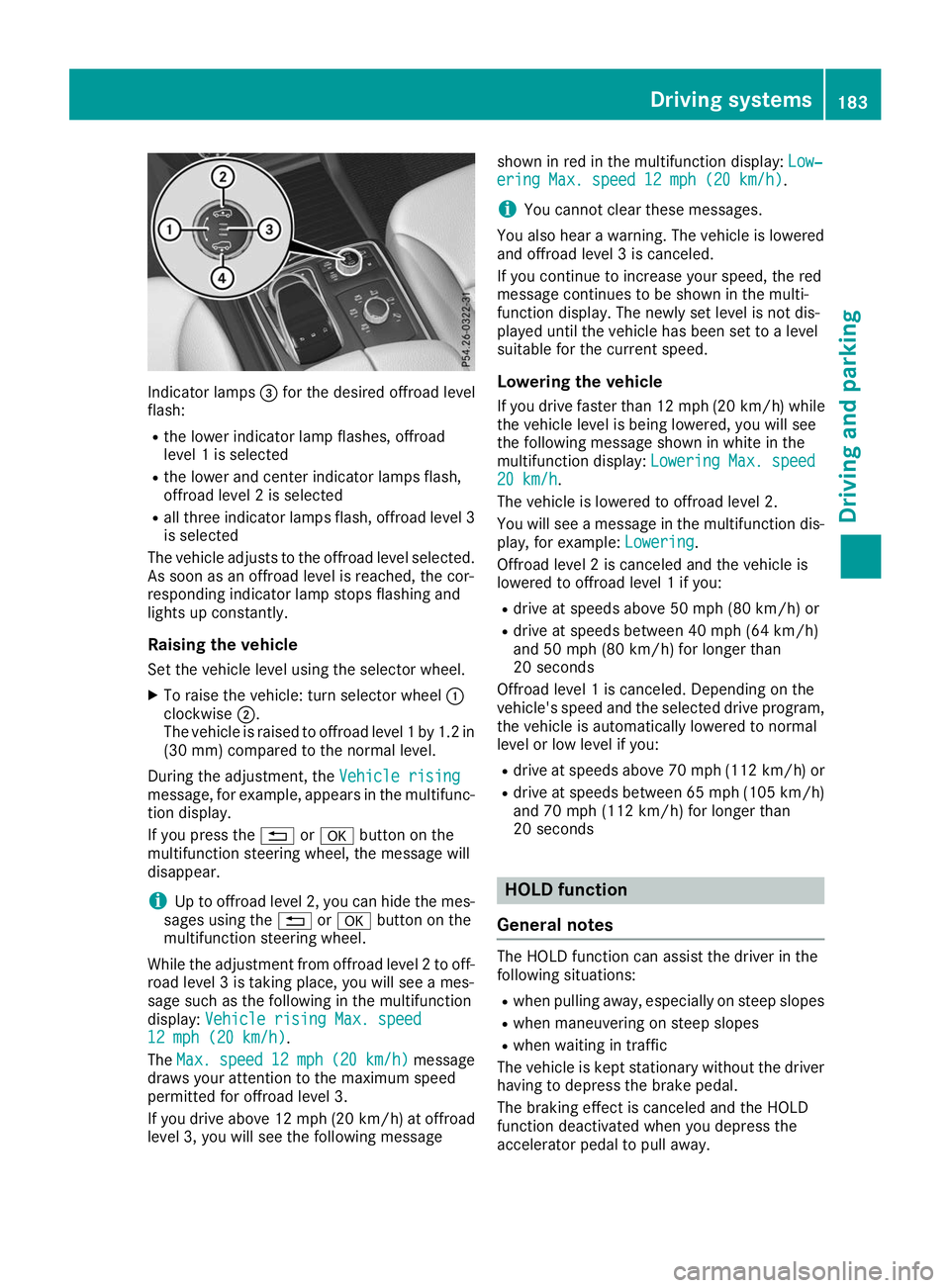 MERCEDES-BENZ GLS 2019 Owners Manual Indicator lamps
0087for the desired offroad level
flash:
R the lower indicator lamp flashes, offroad
level 1 is selected
R the lower and center indicator lamps flash,
offroad level 2 is selected
R all MERCEDES-BENZ GLS 2019 Owners Manual Indicator lamps
0087for the desired offroad level
flash:
R the lower indicator lamp flashes, offroad
level 1 is selected
R the lower and center indicator lamps flash,
offroad level 2 is selected
R all