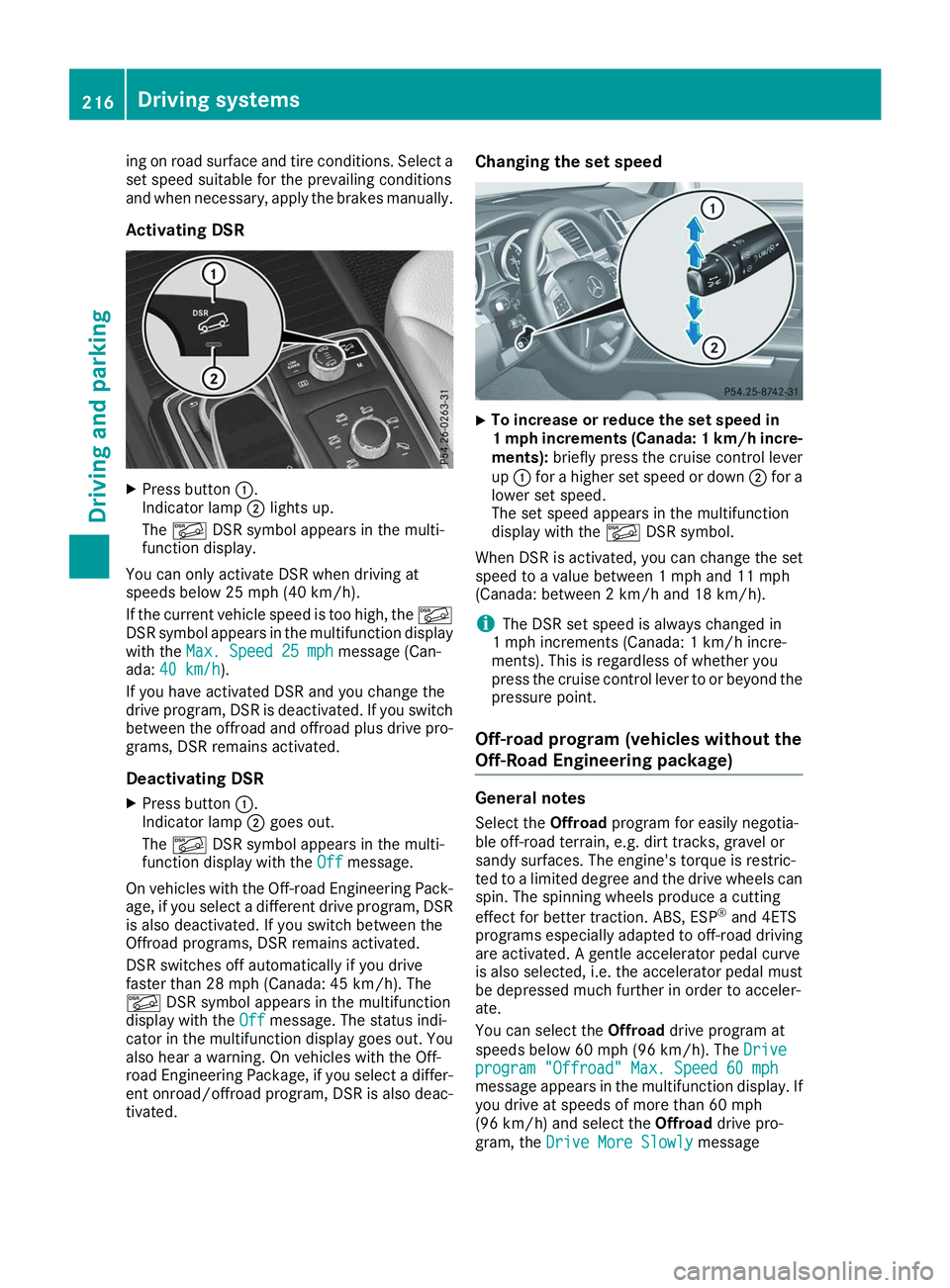 MERCEDES-BENZ GLS 2019 Owners Manual ing on road surface and tire conditions. Select a
set speed suitable for the prevailing conditions
and when necessary, apply the brakes manually.
Activating DSR X
Press button 0043.
Indicator lamp 004 MERCEDES-BENZ GLS 2019 Owners Manual ing on road surface and tire conditions. Select a
set speed suitable for the prevailing conditions
and when necessary, apply the brakes manually.
Activating DSR X
Press button 0043.
Indicator lamp 004