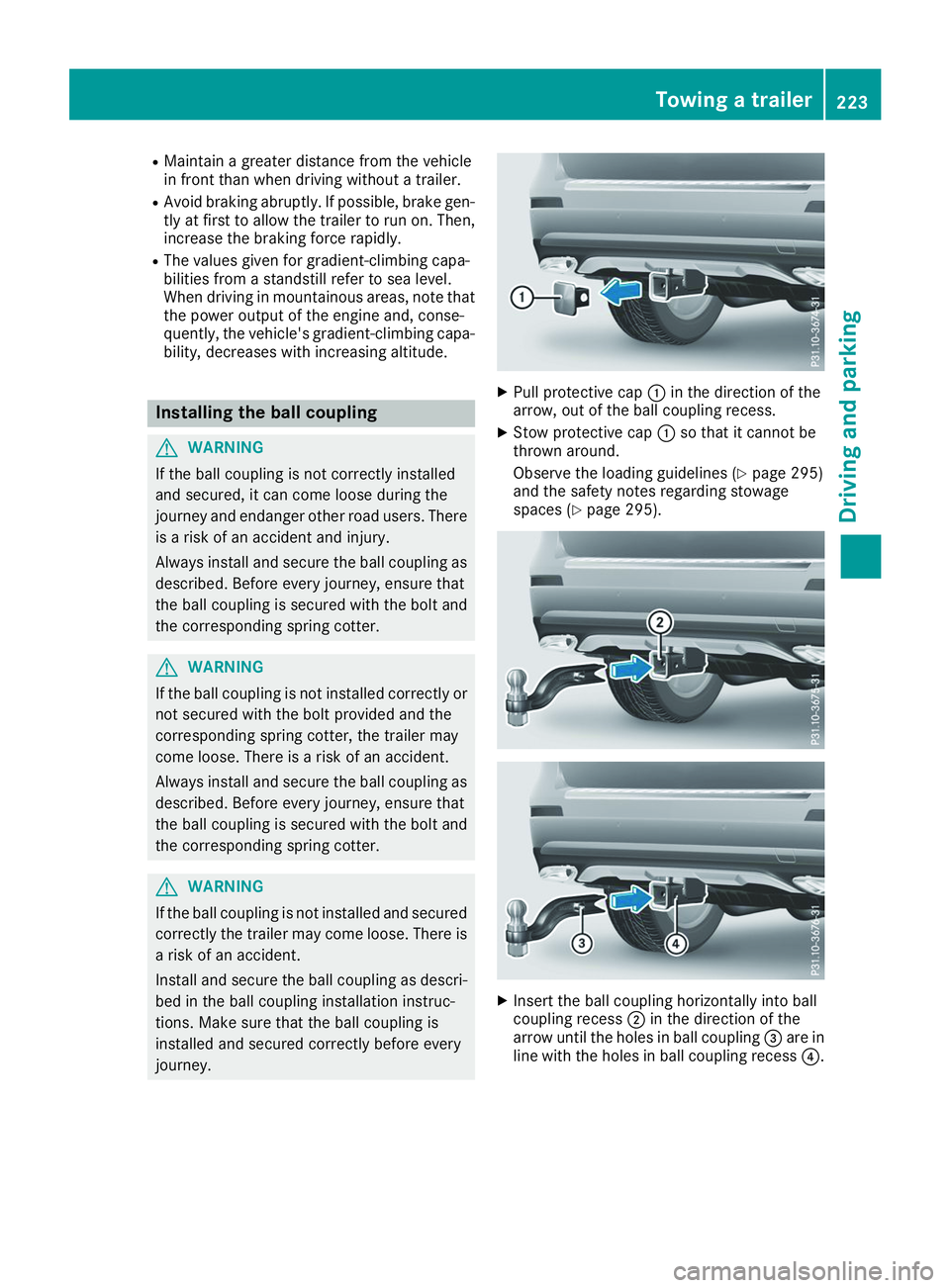 MERCEDES-BENZ GLS 2019 Owners Manual R
Maintain a greater distance from the vehicle
in front than when driving without a trailer.
R Avoid braking abruptly. If possible, brake gen-
tly at first to allow the trailer to run on. Then,
increa MERCEDES-BENZ GLS 2019 Owners Manual R
Maintain a greater distance from the vehicle
in front than when driving without a trailer.
R Avoid braking abruptly. If possible, brake gen-
tly at first to allow the trailer to run on. Then,
increa