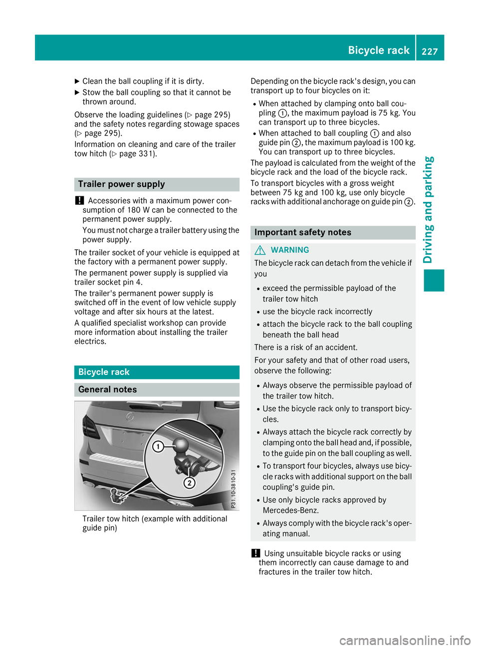 MERCEDES-BENZ GLS 2019 Owners Manual X
Clean the ball coupling if it is dirty.
X Stow the ball coupling so that it cannot be
thrown around.
Observe the loading guidelines (Y page 295)
and the safety notes regarding stowage spaces
(Y page MERCEDES-BENZ GLS 2019 Owners Manual X
Clean the ball coupling if it is dirty.
X Stow the ball coupling so that it cannot be
thrown around.
Observe the loading guidelines (Y page 295)
and the safety notes regarding stowage spaces
(Y page