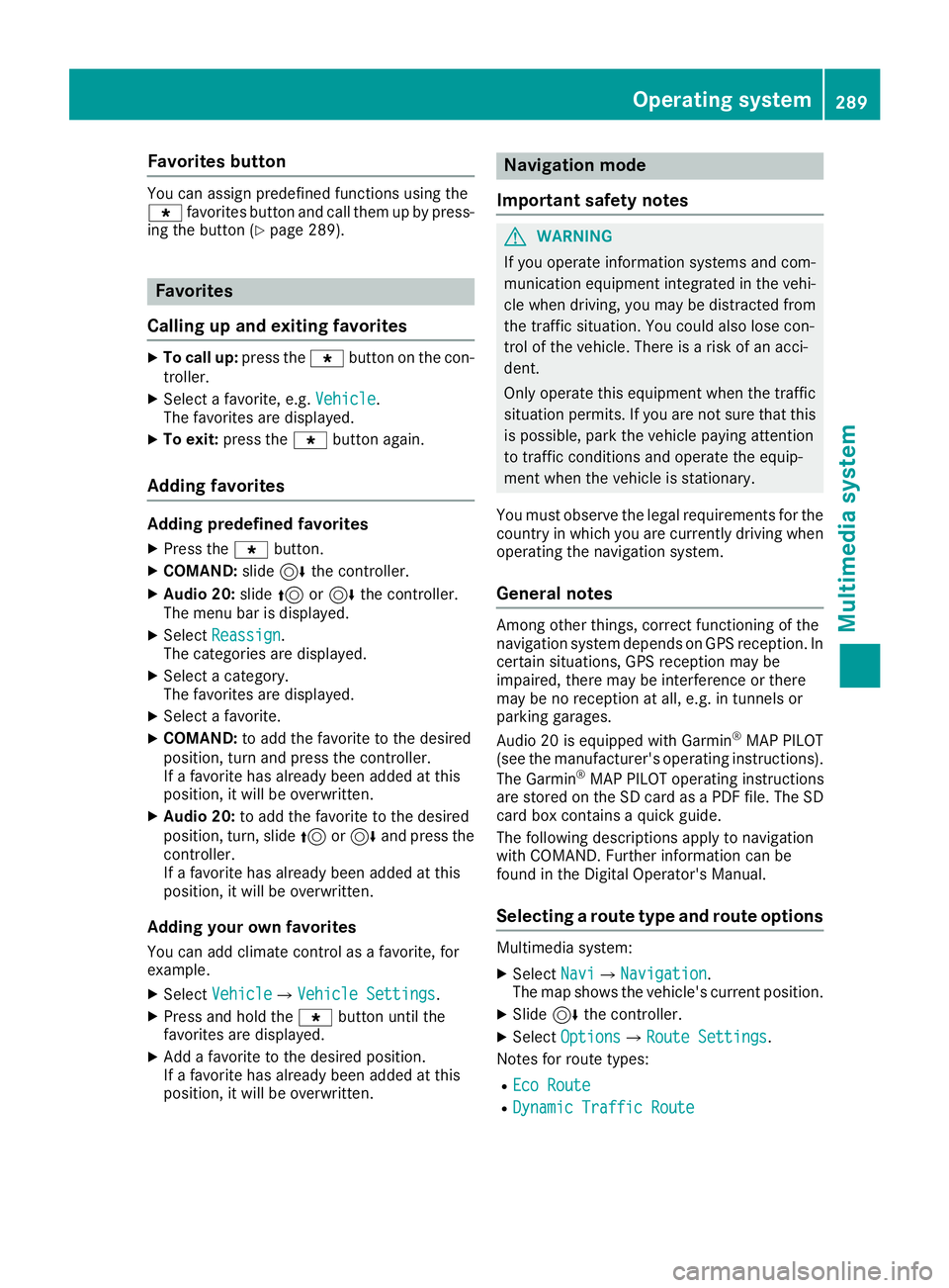 MERCEDES-BENZ GLS 2019 Owners Manual Favorites button
You can assign predefined functions using the
007D favorites button and call them up by press-
ing the button (Y page 289). Favorites
Calling up and exiting favorites X
To call up: pr MERCEDES-BENZ GLS 2019 Owners Manual Favorites button
You can assign predefined functions using the
007D favorites button and call them up by press-
ing the button (Y page 289). Favorites
Calling up and exiting favorites X
To call up: pr