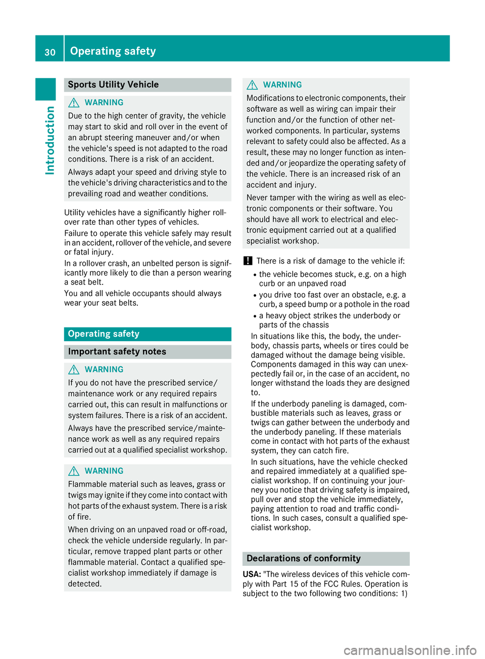 MERCEDES-BENZ GLS 2019 Owners Manual Sports Utility Vehicle
G
WARNING
Due to the high center of gravity, the vehicle
may start to skid and roll over in the event of
an abrupt steering maneuver and/or when
the vehicle's speed is not a MERCEDES-BENZ GLS 2019 Owners Manual Sports Utility Vehicle
G
WARNING
Due to the high center of gravity, the vehicle
may start to skid and roll over in the event of
an abrupt steering maneuver and/or when
the vehicle's speed is not a