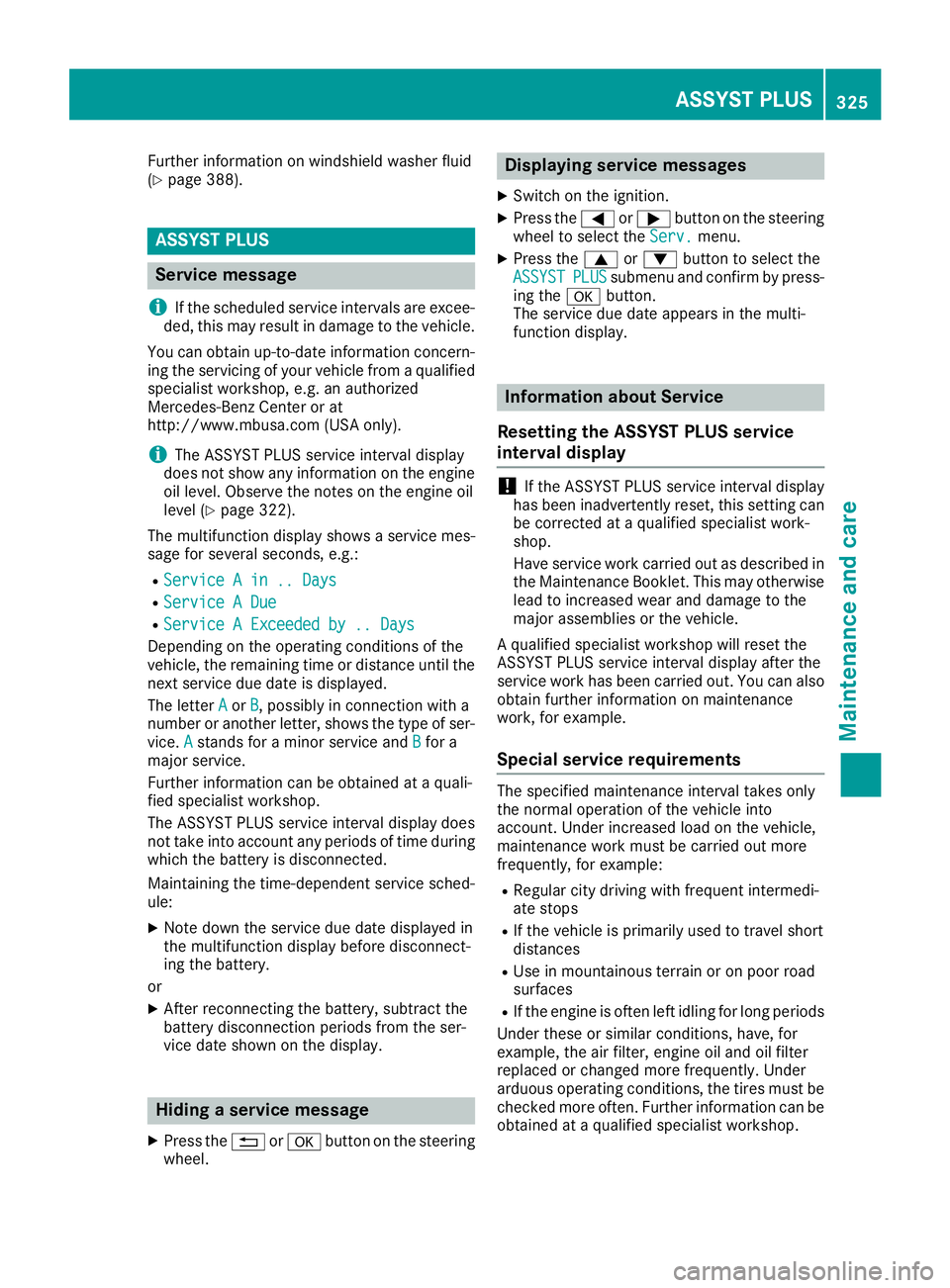 MERCEDES-BENZ GLS 2019 Owners Manual Further information on windshield washer fluid
(Y page 388). ASSYST PLUS
Service message
i If the scheduled service intervals are excee-
ded, this may result in damage to the vehicle.
You can obtain u MERCEDES-BENZ GLS 2019 Owners Manual Further information on windshield washer fluid
(Y page 388). ASSYST PLUS
Service message
i If the scheduled service intervals are excee-
ded, this may result in damage to the vehicle.
You can obtain u