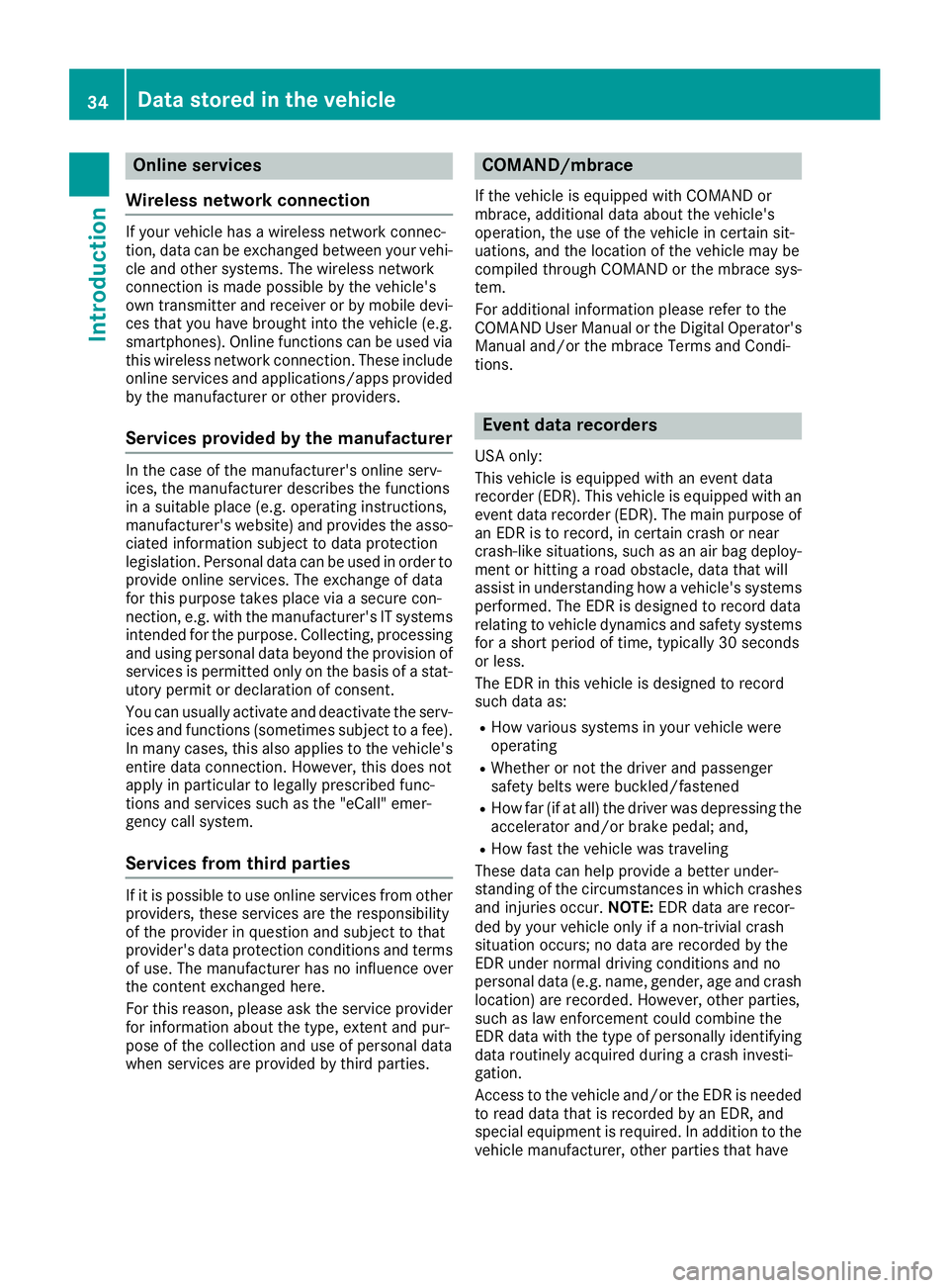 MERCEDES-BENZ GLS 2019 Owners Manual Online services
Wireless network connection If your vehicle has a wireless network connec-
tion, data can be exchanged between your vehi-
cle and other systems. The wireless network
connection is made MERCEDES-BENZ GLS 2019 Owners Manual Online services
Wireless network connection If your vehicle has a wireless network connec-
tion, data can be exchanged between your vehi-
cle and other systems. The wireless network
connection is made