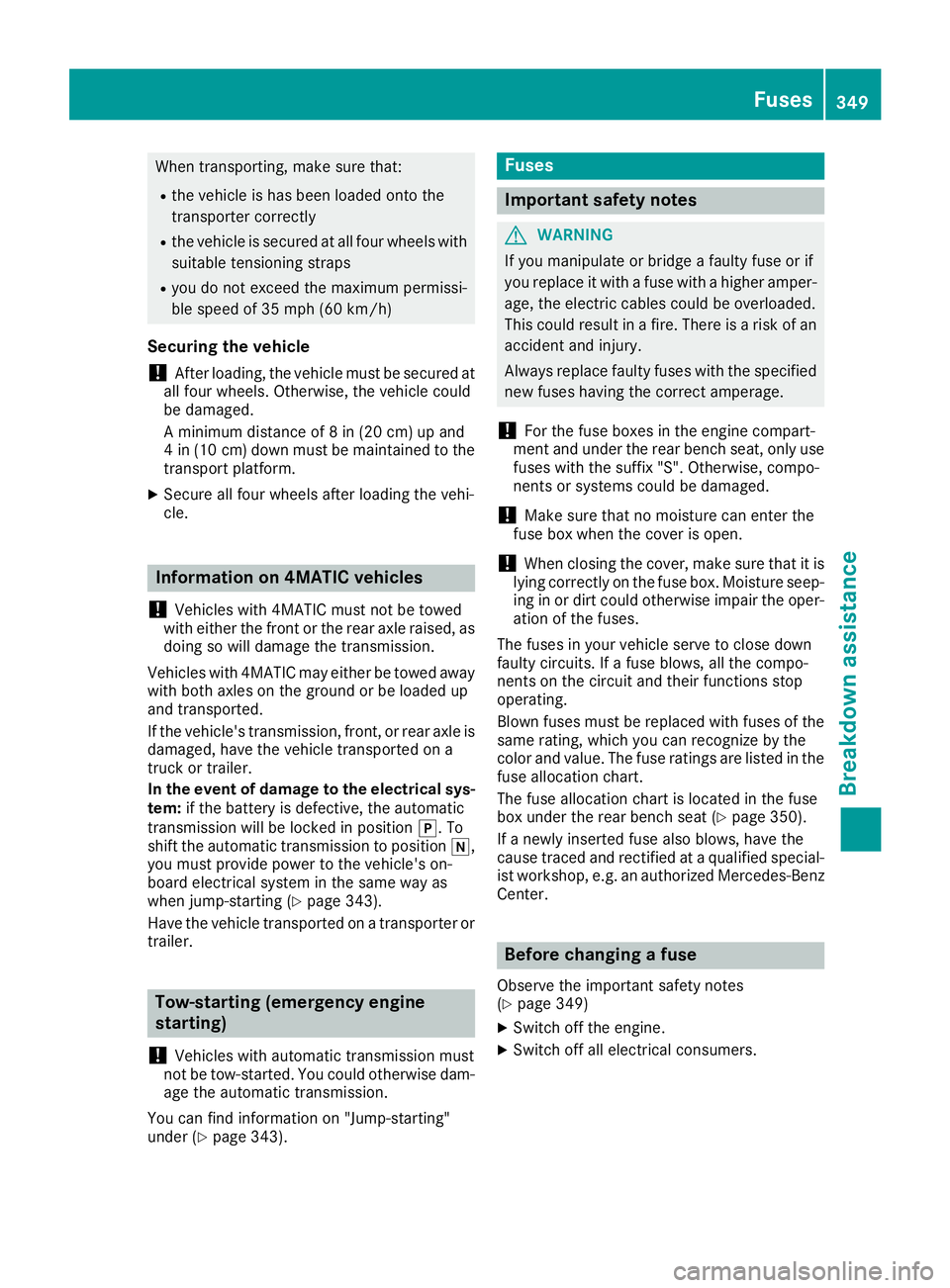 MERCEDES-BENZ GLS 2019  Owners Manual When transporting, make sure that:
R the vehicle is has been loaded onto the
transporter correctly
R the vehicle is secured at all four wheels with
suitable tensioning straps
R you do not exceed the m