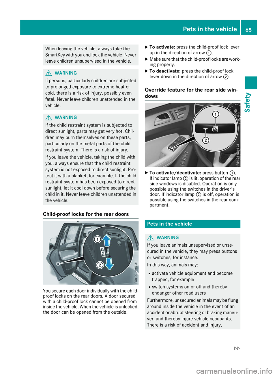 MERCEDES-BENZ GLS 2019 Owners Manual When leaving the vehicle, always take the
SmartKey with you and lock the vehicle. Never leave children unsupervised in the vehicle. G
WARNING
If persons, particularly children are subjected to prolong MERCEDES-BENZ GLS 2019 Owners Manual When leaving the vehicle, always take the
SmartKey with you and lock the vehicle. Never leave children unsupervised in the vehicle. G
WARNING
If persons, particularly children are subjected to prolong