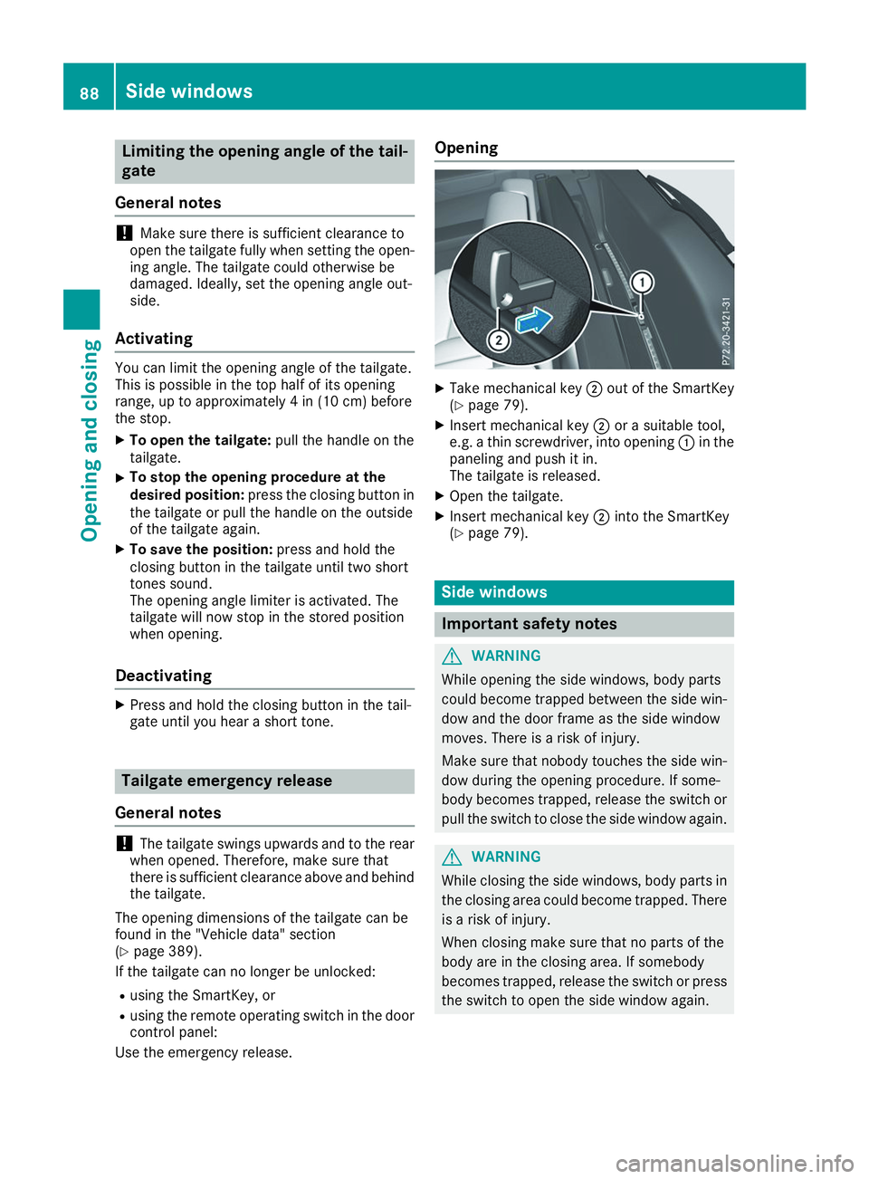 MERCEDES-BENZ GLS 2019  Owners Manual Limiting the opening angle of the tail-
gate
General notes !
Make sure there is sufficient clearance to
open the tailgate fully when setting the open- ing angle. The tailgate could otherwise be
damage