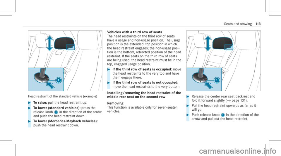 MERCEDES-BENZ GLS 2020 Owners Manual Head
restra int ofthest andar dve hicle (exa mp le) #
Toraise: pullthehead restra int up. #
Tolowe r(s ta ndard vehicl es):pr ess the
re lease knob 1 inthedir ect ion ofthear row
and push thehead rest MERCEDES-BENZ GLS 2020 Owners Manual Head
restra int ofthest andar dve hicle (exa mp le) #
Toraise: pullthehead restra int up. #
Tolowe r(s ta ndard vehicl es):pr ess the
re lease knob 1 inthedir ect ion ofthear row
and push thehead rest
