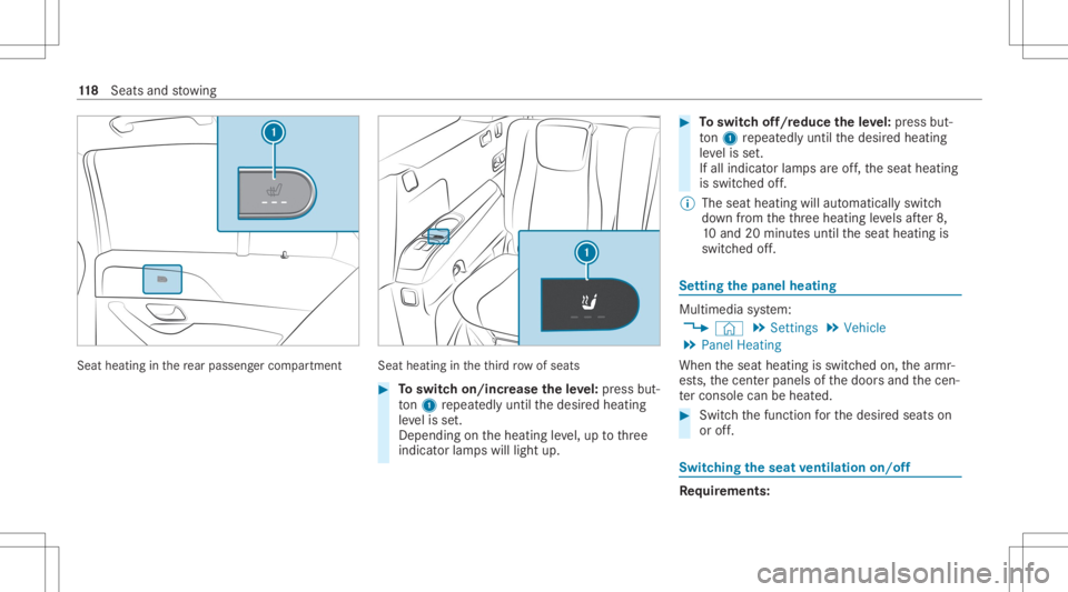 MERCEDES-BENZ GLS 2020  Owners Manual Sea
thea ting inthere ar passe nger com partment Seat
heatingintheth ird row ofseats #
Toswitc hon/incr easetheleve l:pr ess but‐
to n1 repeat edly until thedesir edheating
le ve lis set.
Depe nding