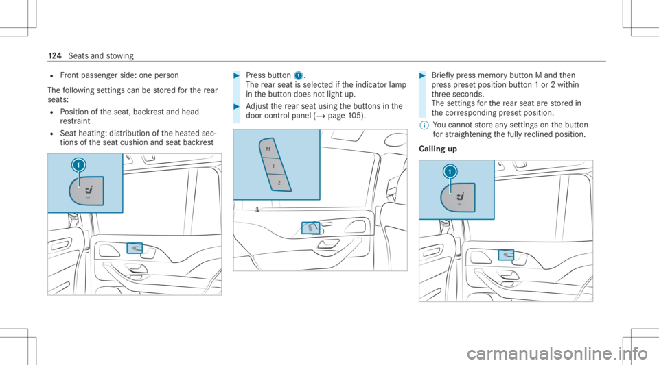 MERCEDES-BENZ GLS 2020  Owners Manual R
Front passeng erside: oneperson
The follo wing settings canbestor ed forth ere ar
seat s:
R Position oftheseat, backres tand head
re stra int
R Seat heatin g:dis tribution oftheheat edsec‐
tion so