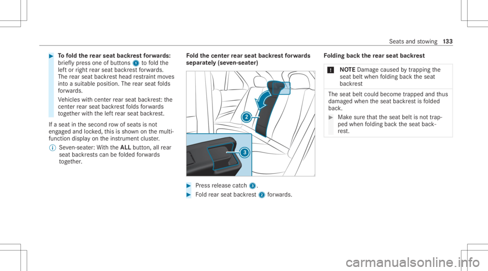 MERCEDES-BENZ GLS 2020 Owners Manual #
Tofold there ar seat backres tfo rw ards:
br ief lypress one ofbutt ons 1tofold the
lef tor right rear seat backres tfo rw ards.
The rear seat backres thead restra int moves
int oasuit able posit io MERCEDES-BENZ GLS 2020 Owners Manual #
Tofold there ar seat backres tfo rw ards:
br ief lypress one ofbutt ons 1tofold the
lef tor right rear seat backres tfo rw ards.
The rear seat backres thead restra int moves
int oasuit able posit io