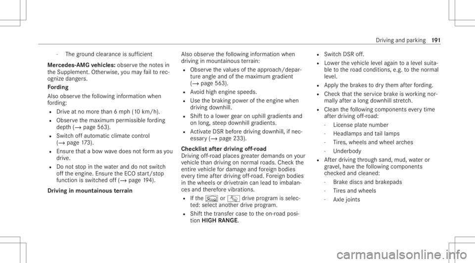 MERCEDES-BENZ GLS 2020  Owners Manual -
The ground clearance issuf ficie nt
Mer cedes -AMG vehicl es:obse rveth eno tesin
th eSupplement .Ot her wise, youma yfa ilto rec‐
ogni zedangers.
Fo rding
Also obser vethefo llo wing informatio n