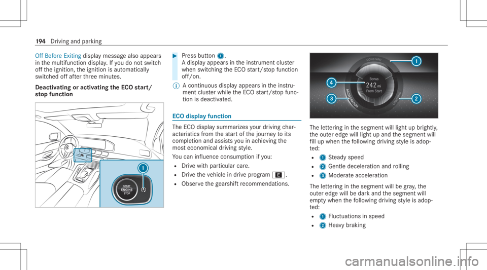 MERCEDES-BENZ GLS 2020  Owners Manual Off
Before Exitingdispla ymessag ealso appea rs
in themultifunc tiondispla y.Ifyo udo notswit ch
of fth eignition ,th eignition isaut omaticall y
switc hedoffaf te rth re eminut es.
Deactiv atingoract