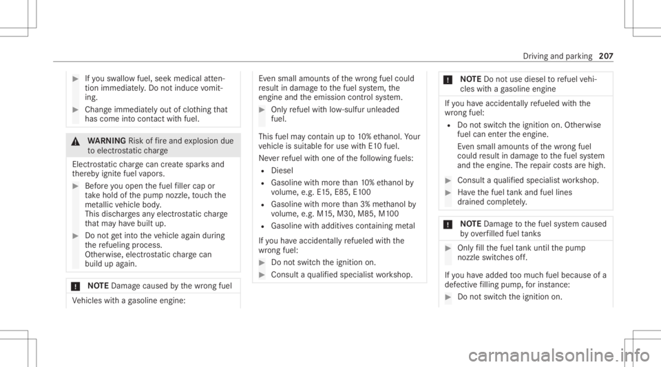 MERCEDES-BENZ GLS 2020  Owners Manual #
Ifyo usw allo wfuel, seek medicalatten‐
tio nimm ediat ely. Do notind uce vomit‐
ing. #
Cha ngeimmedi ately out ofclo thing that
has com eint ocon tact with fuel . &
WARNIN GRisk offire and expl