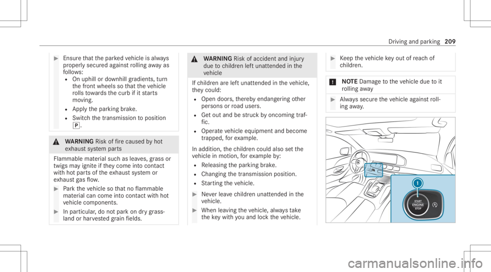 MERCEDES-BENZ GLS 2020  Owners Manual #
Ensu rethat thepar kedve hicle isalw ays
pr oper lysecur edagains tro lling away as
fo llo ws :
R Onuphil lor downhill gradients, turn
th efront wheels sothat theve hicle
ro lls towa rdsth ecurb ifi