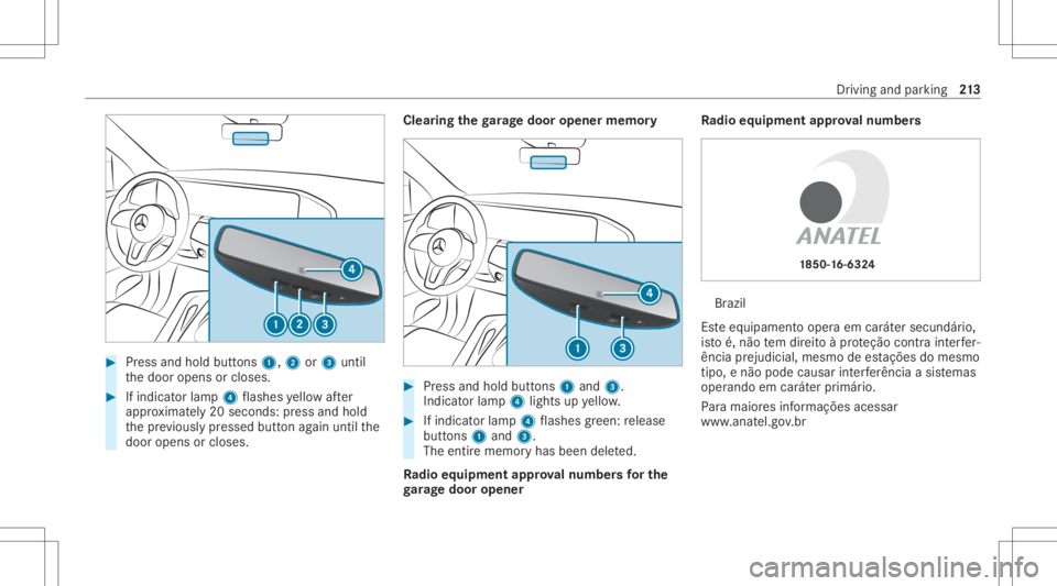 MERCEDES-BENZ GLS 2020  Owners Manual #
Press and hold buttons 1,2or3 until
th edoor opens orcloses. #
Ifindicat orlam p4 flashes yello wafte r
appr oximat ely20 seco nds: press and hold
th epr ev iousl ypr essed buttonagain untilth e
doo