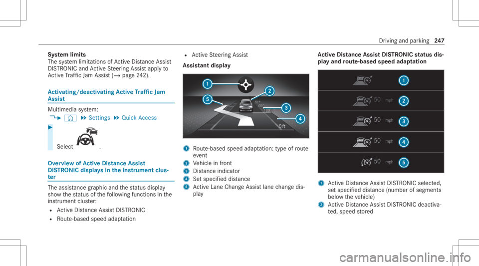 MERCEDES-BENZ GLS 2020 Owners Manual Sy
stem limit s
The system limit ations ofActiveDis tance Assist
DIS TRONI Cand ActiveSt eer ing Assis tapply to
Ac tiveTr af fic Ja m Assi st(/ pag e24 2). Ac
tiv atin g/deac tivatin gAc tiv eTr af f MERCEDES-BENZ GLS 2020 Owners Manual Sy
stem limit s
The system limit ations ofActiveDis tance Assist
DIS TRONI Cand ActiveSt eer ing Assis tapply to
Ac tiveTr af fic Ja m Assi st(/ pag e24 2). Ac
tiv atin g/deac tivatin gAc tiv eTr af f