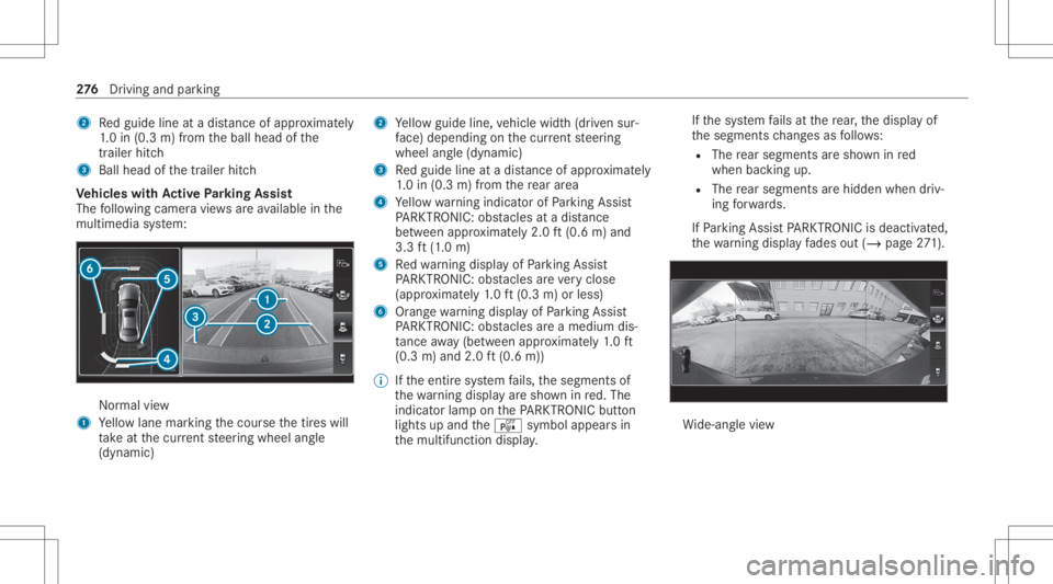 MERCEDES-BENZ GLS 2020  Owners Manual 2
Redguide lineatadis tance ofapprox imat ely
1. 0 in (0.3 m)from theball head ofthe
tr ai le rhi tc h
3 Ballhe ad ofthetrailer hitch
Ve hicl eswith Activ ePa rking Assis t
The follo wing camera views