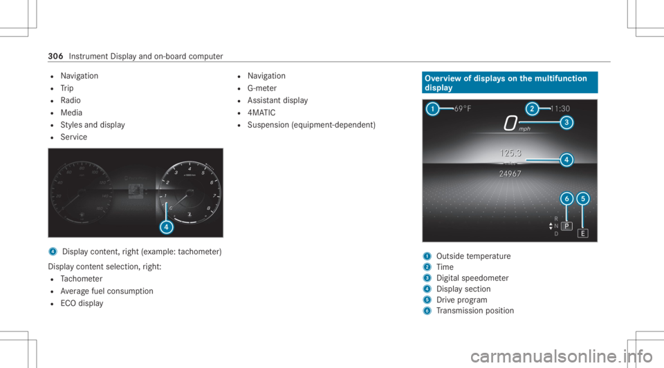 MERCEDES-BENZ GLS 2020  Owners Manual R
Navig ation
R Trip
R Radio
R Media
R Styles and displa y
R Service 4
Displa ycon tent, right (exa mp le:tac home ter)
Displa ycont entsele ction, right :
R Tach ome ter
R Averag efuel consum ption
R