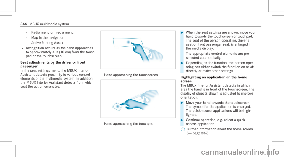 MERCEDES-BENZ GLS 2020 Owners Manual -
Radio menu ormedia menu
- Map inthena vig ation
- ActivePa rking Assist
R Recogni tionoccu rsas thehand approaches
to appr oximat ely4 in (10 cm) from theto uc h‐
pad ortheto uc hsc reen.
Seat adj MERCEDES-BENZ GLS 2020 Owners Manual -
Radio menu ormedia menu
- Map inthena vig ation
- ActivePa rking Assist
R Recogni tionoccu rsas thehand approaches
to appr oximat ely4 in (10 cm) from theto uc h‐
pad ortheto uc hsc reen.
Seat adj