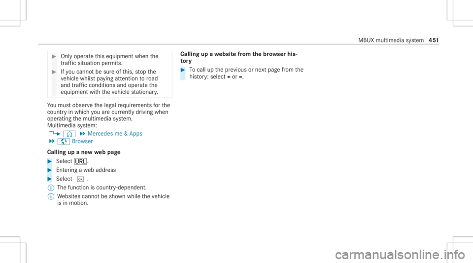 MERCEDES-BENZ GLS 2020  Owners Manual #
Onlyoper ateth is eq uipmen twhen the
tr af fic situ ation per mits. #
Ifyo ucan notbe sur eof this, stop the
ve hicle whilstpa ying attention toroad
and traffic condi tions andoperate the
eq uipmen