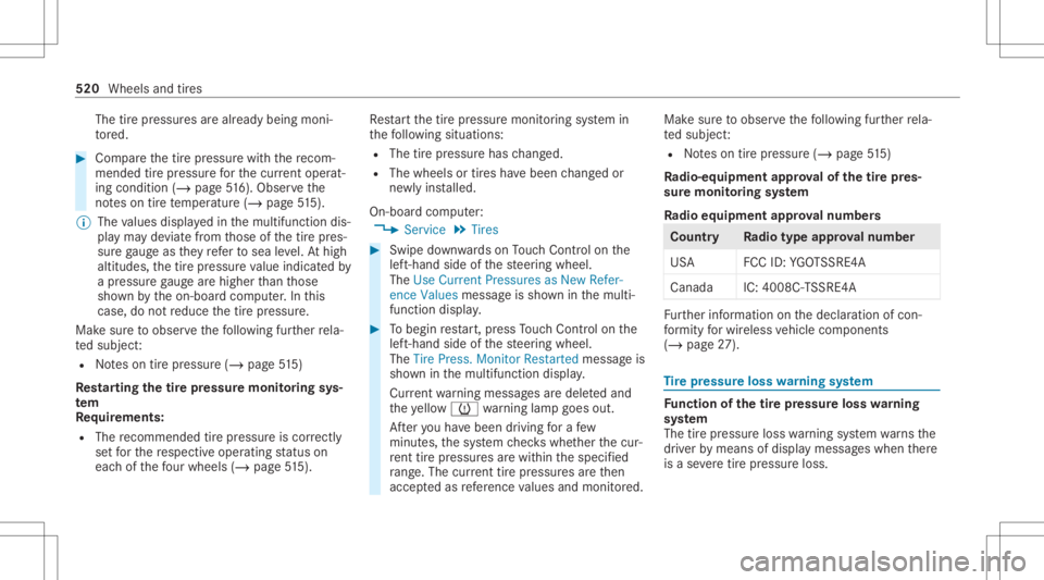 MERCEDES-BENZ GLS 2020  Owners Manual The
tirepr essur esarealr eady being moni‐
to re d. #
Com pareth etir epr essur ewit hth ere com‐
mend edtirepr ess urefo rth ecur rent operat‐
ing cond ition (/ page 516). Observeth e
no teson 