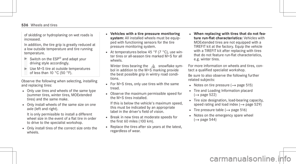 MERCEDES-BENZ GLS 2020  Owners Manual of
skidding orhydroplaning onwetro ads is
inc reased.
In addit ion,th etir egr ip isgreatl yre duced at
a low outside temp eratur eand tireru nning
te mp eratur e. #
Switc hon theES P®
and adap tyo u