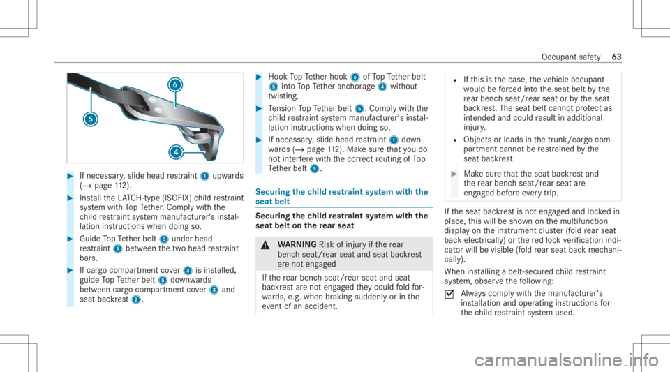 MERCEDES-BENZ GLS 2020 Owners Manual #
Ifnecessar y,slide head restra int 1 upw ards
(/ page11 2). #
Install theLA TC H-type (ISOFIX )ch ild restra int
sy stem withTo pTe ther.Com plywit hth e
ch ild restra int system manuf acturer's MERCEDES-BENZ GLS 2020 Owners Manual #
Ifnecessar y,slide head restra int 1 upw ards
(/ page11 2). #
Install theLA TC H-type (ISOFIX )ch ild restra int
sy stem withTo pTe ther.Com plywit hth e
ch ild restra int system manuf acturer's