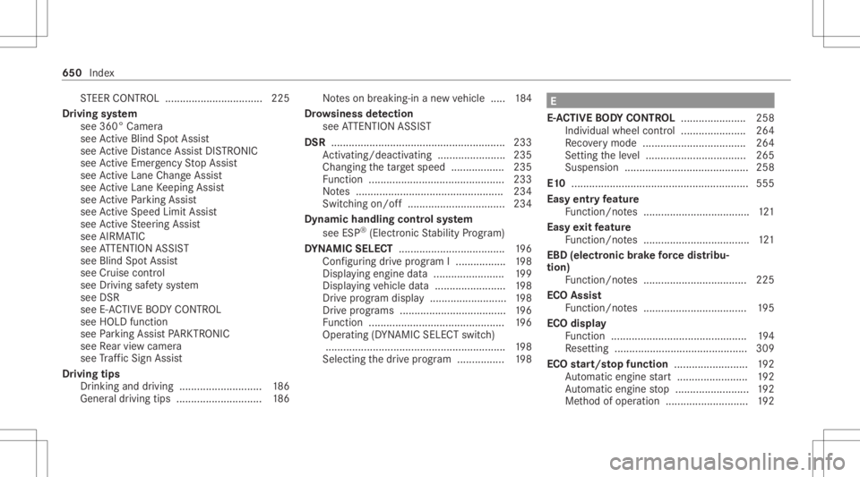 MERCEDES-BENZ GLS 2020  Owners Manual ST
EER CONTR OL............ .....................225
Dr ivin gsy stem
see 360°Camera
see ActiveBli nd Spo tAssi st
see ActiveDis tance AssistDIS TRONI C
see ActiveEmerg encyStop Assis t
see ActiveLa 