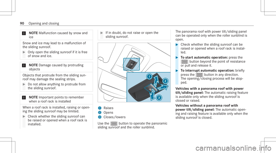 MERCEDES-BENZ GLS 2020 Owners Manual *
NO
TEMalfunctio ncau sed bysno wand
ice Sno
wand icemaylead toamalf unctionof
th esliding sunroof. #
Onlyopen thesliding sunroofifit is free
of sno wand ice. *
NO
TEDama gecau sed byprotru ding
obje MERCEDES-BENZ GLS 2020 Owners Manual *
NO
TEMalfunctio ncau sed bysno wand
ice Sno
wand icemaylead toamalf unctionof
th esliding sunroof. #
Onlyopen thesliding sunroofifit is free
of sno wand ice. *
NO
TEDama gecau sed byprotru ding
obje