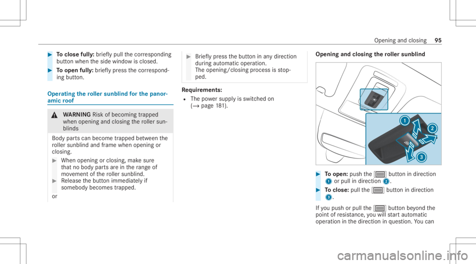 MERCEDES-BENZ GLS 2020 Owners Manual #
Toclose fully: brief lypull thecor responding
butt onwhen theside windo wisclosed. #
Toopen fully:brief lypress thecor respond‐
ing butt on. Oper
ating thero ller sunblind forthe pano r‐
amic ro MERCEDES-BENZ GLS 2020 Owners Manual #
Toclose fully: brief lypull thecor responding
butt onwhen theside windo wisclosed. #
Toopen fully:brief lypress thecor respond‐
ing butt on. Oper
ating thero ller sunblind forthe pano r‐
amic ro