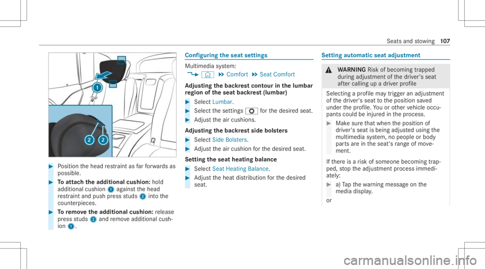 MERCEDES-BENZ GLS 2021 Owners Manual #
Position thehead restra int asfarfo rw ards as
poss ible. #
Toattac hth ead dit ional cushion:hold
addit ional cushion1agains tth ehead
re stra int and push press studs 2intoth e
cou nter pieces . # MERCEDES-BENZ GLS 2021 Owners Manual #
Position thehead restra int asfarfo rw ards as
poss ible. #
Toattac hth ead dit ional cushion:hold
addit ional cushion1agains tth ehead
re stra int and push press studs 2intoth e
cou nter pieces . #
