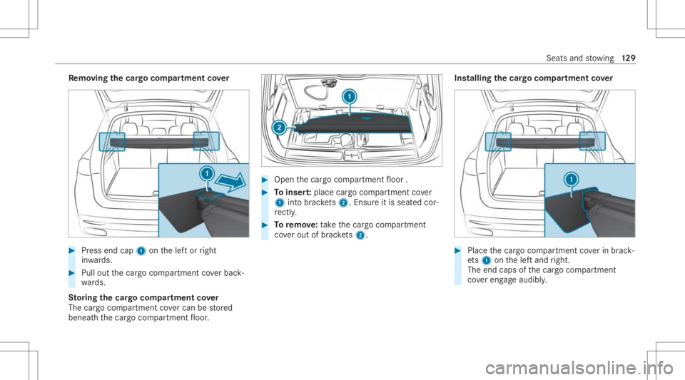 MERCEDES-BENZ GLS 2021  Owners Manual Re
mo ving the cargocom partmen tco ver #
Press end cap1onthelef tor right
in wa rds. #
Pull outthecar gocom partmen tco verbac k‐
wa rds.
St oring thecar gocom partmen tco ver
The cargocom partmen 