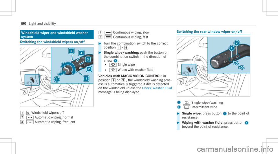 MERCEDES-BENZ GLS 2021  Owners Manual Wi
ndshield wiperandwindshield washer
sy stem Switc
hingthewindsh ieldwiper son/of f 0047
005AWindsh ield wipe rs off
0048 0062 Automatic wiping, normal
0049 0063 Automatic wiping, freq uent 004A
00AA