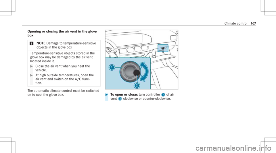 MERCEDES-BENZ GLS 2021  Owners Manual Opening
orclosing theair vent inthegl ove
bo x
* NO
TEDama getotemp eratur e-sen sitive
objec tsintheglove box Te
mp eratur e-sen sitiveobjec tsstor ed inthe
gl ove boxma ybe damag edbytheair vent
lo 