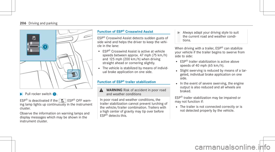MERCEDES-BENZ GLS 2021 Owners Manual #
Pull rock er switc h1.
ES P®
is deactiv ated ifth e00BB ESP®
OFF warn‐
ing lam plight sup con tinuousl yin theins trument
clus ter.
Obser vetheinf ormation onwarning lam psand
displa ymess ages MERCEDES-BENZ GLS 2021 Owners Manual #
Pull rock er switc h1.
ES P®
is deactiv ated ifth e00BB ESP®
OFF warn‐
ing lam plight sup con tinuousl yin theins trument
clus ter.
Obser vetheinf ormation onwarning lam psand
displa ymess ages