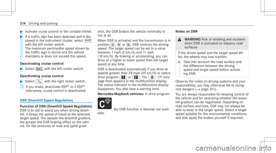 MERCEDES-BENZ GLS 2021 Owners Manual #
Activatecr uise contr olor theva riable limiter. #
Ifatraf fic sig nha sbee nde tected and isdis‐
pl ay ed intheins trument cluster: select J
wit hth elef tro ck er switc h.
The maximum permissibl MERCEDES-BENZ GLS 2021 Owners Manual #
Activatecr uise contr olor theva riable limiter. #
Ifatraf fic sig nha sbee nde tected and isdis‐
pl ay ed intheins trument cluster: select J
wit hth elef tro ck er switc h.
The maximum permissibl