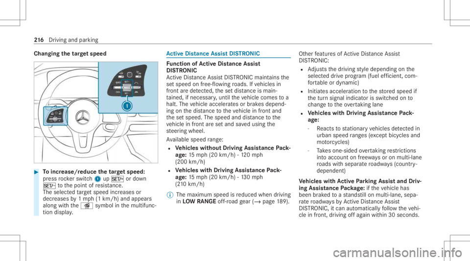 MERCEDES-BENZ GLS 2021 Owners Manual Cha
nging thetar getspe ed #
Toincr ease/r educethetar getspe ed:
pr ess rock er switc h1 upM ordown
N tothepoint ofresis tance.
The select edtarget speed increases or
decr eases by1mp h(1 km/h) andap MERCEDES-BENZ GLS 2021 Owners Manual Cha
nging thetar getspe ed #
Toincr ease/r educethetar getspe ed:
pr ess rock er switc h1 upM ordown
N tothepoint ofresis tance.
The select edtarget speed increases or
decr eases by1mp h(1 km/h) andap