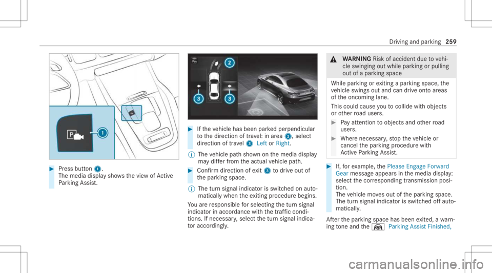 MERCEDES-BENZ GLS 2021 Owners Manual #
Press butt on1.
The media displaysho wsthevie wof Active
Pa rking Assist. #
Ifth eve hicle hasbeen parkedper pendicular
to thedir ect ion oftra vel:in area 2, selec t
dir ect ion oftra vel3 Left orR MERCEDES-BENZ GLS 2021 Owners Manual #
Press butt on1.
The media displaysho wsthevie wof Active
Pa rking Assist. #
Ifth eve hicle hasbeen parkedper pendicular
to thedir ect ion oftra vel:in area 2, selec t
dir ect ion oftra vel3 Left orR
