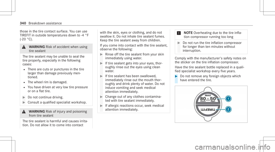 MERCEDES-BENZ GLS 2021 Owners Manual th
ose inthetir econ tact surface. Youcan use
TIRE FITin out side temp eratur esdown to-4 °F
(-20 °C). &
WARNIN GRisk ofacci dent whenus ing
tir esea lant
The tiresea lant ma ybe una ble to seal the MERCEDES-BENZ GLS 2021 Owners Manual th
ose inthetir econ tact surface. Youcan use
TIRE FITin out side temp eratur esdown to-4 °F
(-20 °C). &
WARNIN GRisk ofacci dent whenus ing
tir esea lant
The tiresea lant ma ybe una ble to seal the