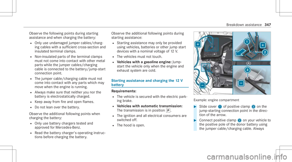MERCEDES-BENZ GLS 2021 Owners Manual Obser
vethefo llo wing pointsdur ing star tin g
assis tance and when chargin gth ebatt ery:
R Onlyuse undamag edjum per cables/c harg‐
ing cables withasuf ficie ntcross -secti onand
insu late dte rm MERCEDES-BENZ GLS 2021 Owners Manual Obser
vethefo llo wing pointsdur ing star tin g
assis tance and when chargin gth ebatt ery:
R Onlyuse undamag edjum per cables/c harg‐
ing cables withasuf ficie ntcross -secti onand
insu late dte rm