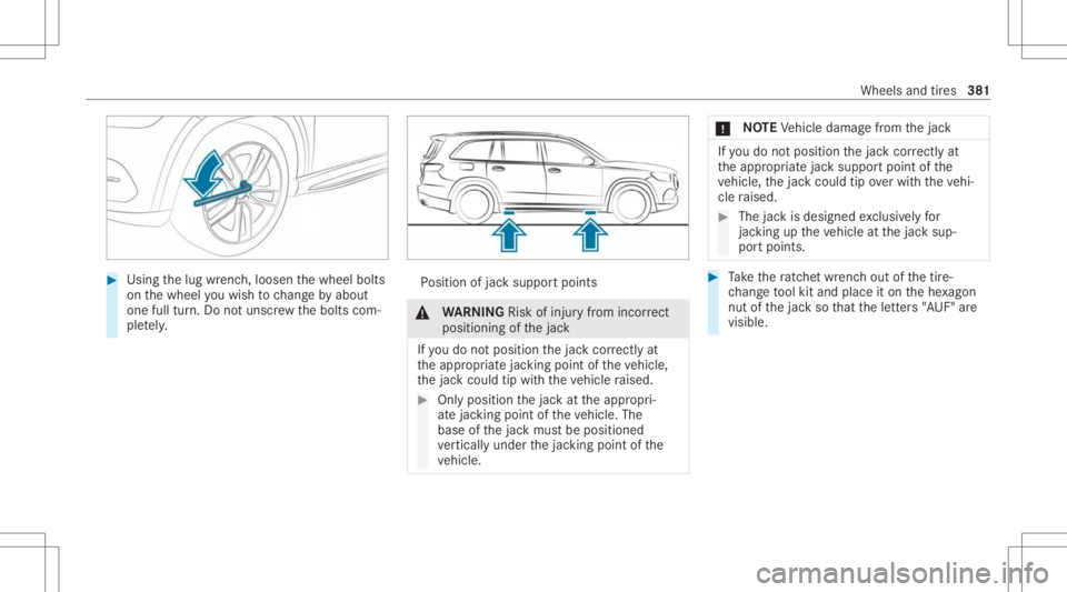 MERCEDES-BENZ GLS 2021  Owners Manual #
Using thelug wrenc h,loosen thewheel bolts
on thewheel youwish tochang eby about
on efull turn.Do notuns crew thebolts com‐
ple tely. Po
sition ofjac ksuppor tpoints &
WARNIN GRisk ofinju ryfrom i