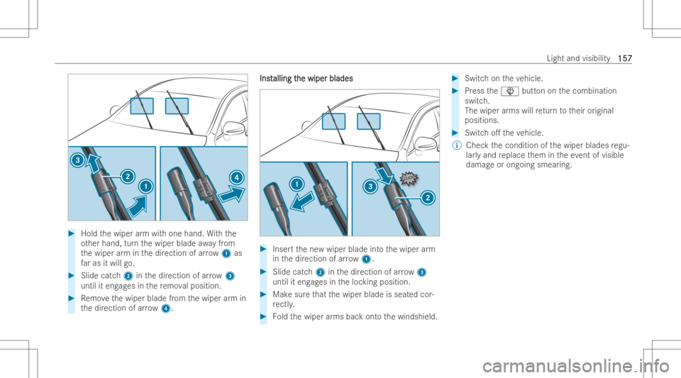MERCEDES-BENZ GLS 2022  Owners Manual #
Hold thewiper arm wit hone hand. With the
ot her hand, turnth ewiper blade awayfrom
th ewiper arm inthedir ection ofarro w 1 as
fa ras itwill go. #
Slide catch2 inthedir ection ofarro w 3
unt ilit e