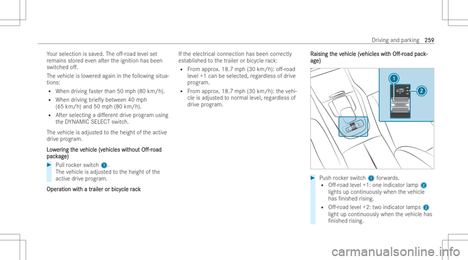 MERCEDES-BENZ GLS 2022 Owners Manual Yo
ur selection issaved. The o.-road leve lse t
re mains stor ed even aTer theignition hasbeen
switc hedo..
The vehicle islowe redag ain inthefo llo wing situa-
tions:
R When driving faster than 50 MERCEDES-BENZ GLS 2022 Owners Manual Yo
ur selection issaved. The o.-road leve lse t
re mains stor ed even aTer theignition hasbeen
switc hedo..
The vehicle islowe redag ain inthefo llo wing situa-
tions:
R When driving faster than 50