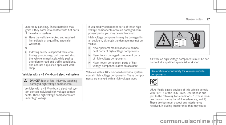 MERCEDES-BENZ GLS 2022  Owners Manual underbody
paneling.Thesematerials may
ignit eif th ey come intocont actwithho tpar ts
of theex haus tsy stem. #
Have theve hicle checkedand repair ed
immediat elyat aqu ali/ed special ist
wo rkshop.
