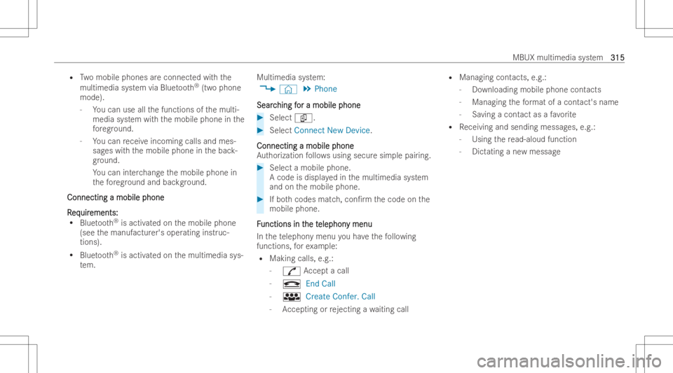 MERCEDES-BENZ GLS 2022  Owners Manual R
Twomobile phones areconnect edwithth e
multimed iasystem viaBlue toot h®
(tw ophon e
mode ).
- Youcan useallthefunction sof themulti-
media system withth emobile phoneinthe
fo re ground.
- Youcan r