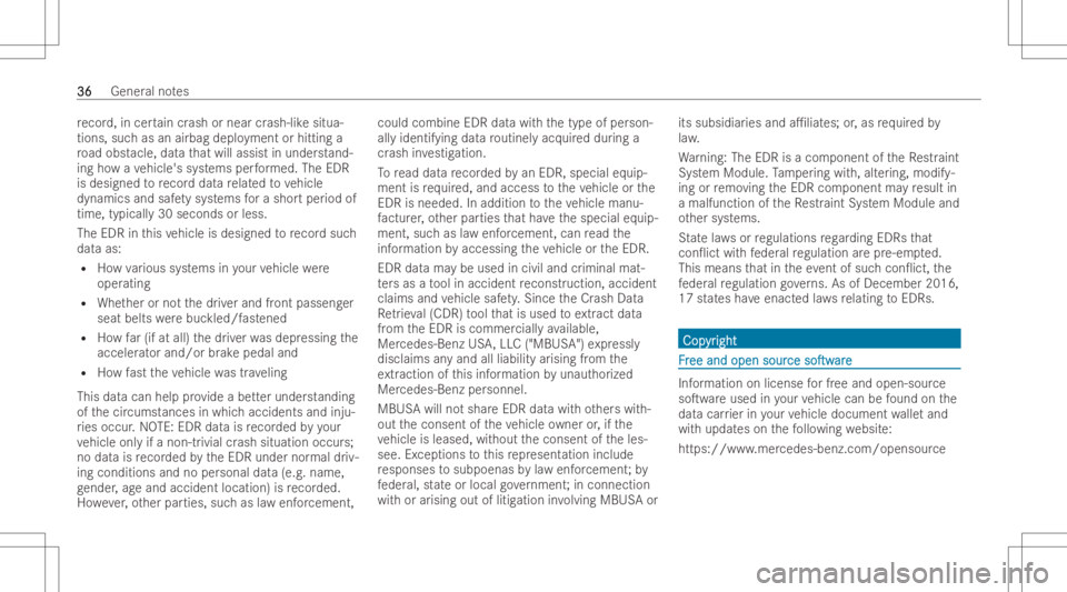 MERCEDES-BENZ GLS 2022 Owners Manual re
cor d,incer tain crash ornear crash-lik esitua-
tions, suchas an airbag deployment orhitting a
ro ad obs tacle, datath at will assis tin und erstand-
ing howave hicle' ssy stems perform ed. The MERCEDES-BENZ GLS 2022 Owners Manual re
cor d,incer tain crash ornear crash-lik esitua-
tions, suchas an airbag deployment orhitting a
ro ad obs tacle, datath at will assis tin und erstand-
ing howave hicle' ssy stems perform ed. The