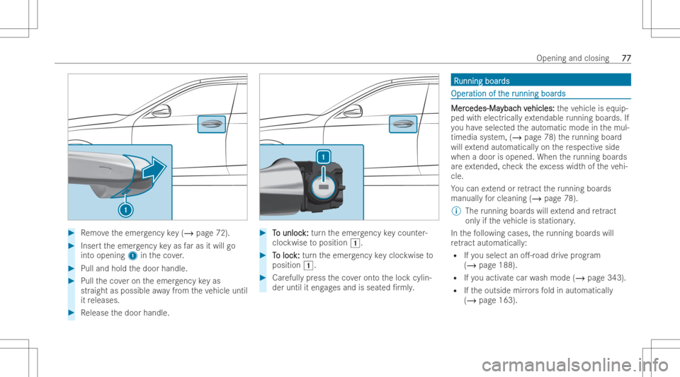 MERCEDES-BENZ GLS 2022  Owners Manual #
Remo vetheemer gency key(/ page72) . #
Inse rttheemer gency keyas faras itwill go
int oopening 1intheco ver. #
Pull and holdthedoor handle. #
Pull theco veron theemer gency keyas
str aigh tas possib